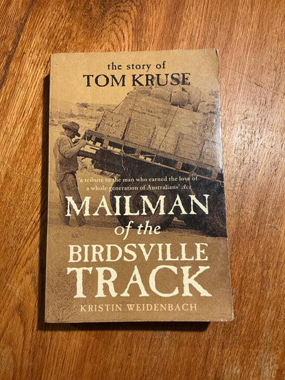 Mailman of the Birdsville Track: the story of Tom Kruse. Kristin Weidenbach. 2007.
