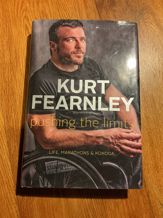 Pushing the limits: life, marathons & Kokoda. Kurt Fearnley. 2014.