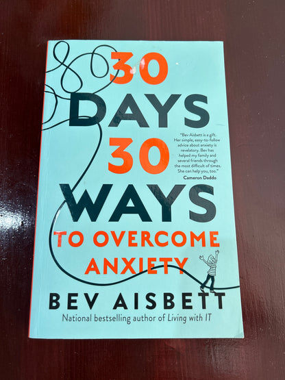 30 days, 30 ways to overcome anxiety. Bev Aisbett. 2018.