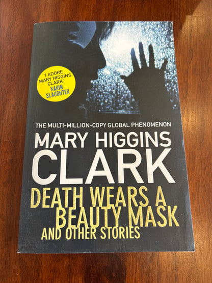 Death wears a beauty mask and other stories. Mary Higgins Clark. 2015.
