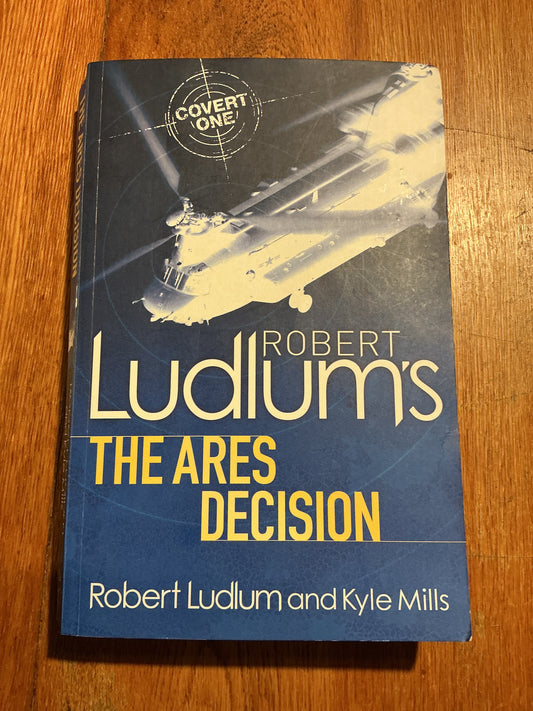 Robert Ludlum’s Ares decision. Robert Ludlum and Kyle Mills. 2011.