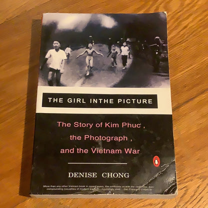 Girl in the picture: the remarkable story of Vietnam’s most famous casualty. Denise Chong. 2001.