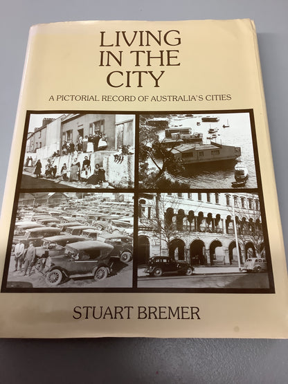 Living in the city: a pictorial record of Australia’s cities. Stuart Bremer. 1983.