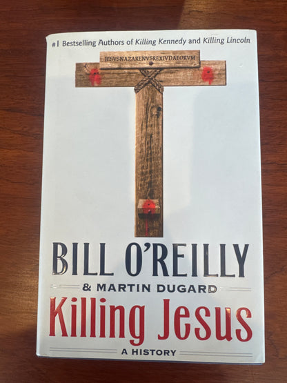 Killing Jesus a History. Bill O’Reilly & Martin Dugard. 2013.