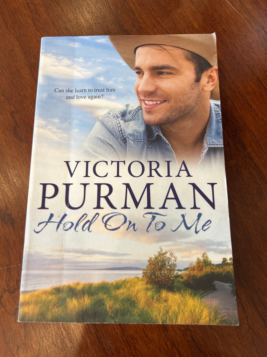 Hold on to me. Victoria Purman. 2016.