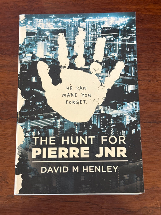 Hunt for Pierre Jnr. David M Henley. 2013.