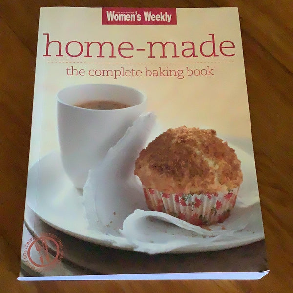 Home-made: the complete baking book. Australian women’s Weekly. [n. d.].