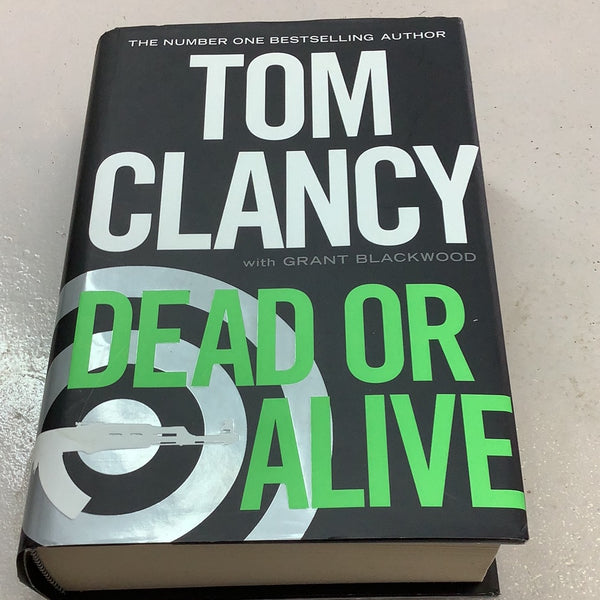 Dead or alive. Tom Clancy & Grant Blackwood. 2011.