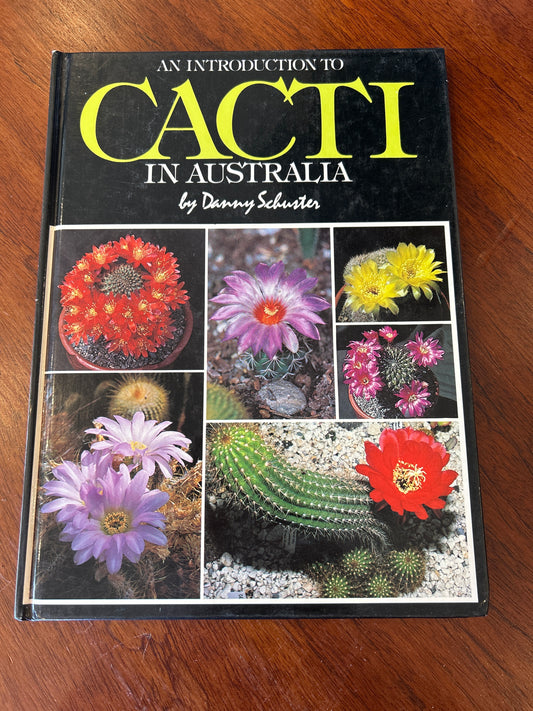 Introduction to cacti in Australia. Danny Schuster. 1984.