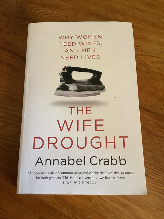 Wife drought. Annabel Crabb. 2014.