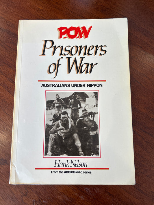 P.O.W.: Prisoners of war: Australians under Nippon. Hank Nelson. 1985.