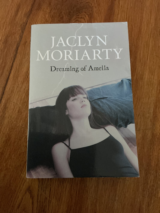 Dreaming of Amelia. Jaclyn Moriarty. 2009.