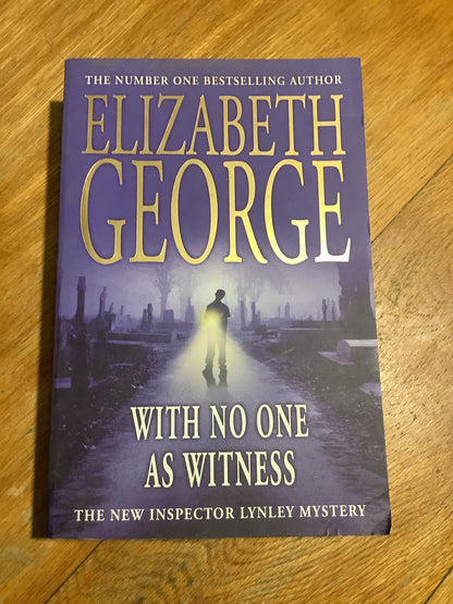 With no one as witness. Elizabeth George. 2005.