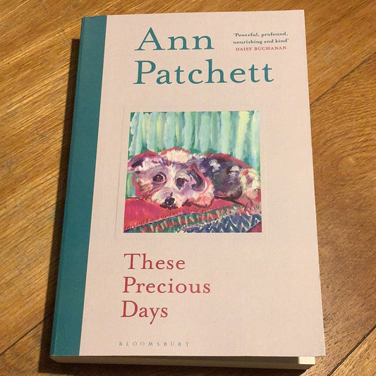 These precious days. Ann Patchett. 2021.