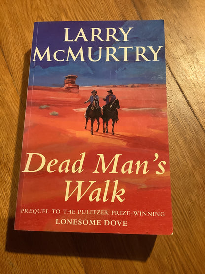 Dead man’s walk. Larry McMurtry. 1995.