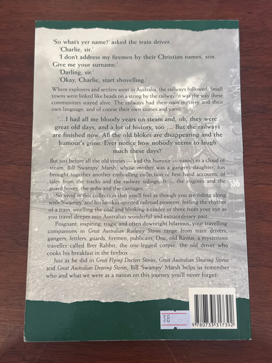 Great Australian railway stories. Bill ‘Swampy’ Marsh. 2005.