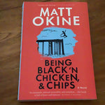 Being black’n chicken, & chips. Matt Okine. 2019.