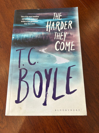 Harder they come. T. C. Boyle. 2015.