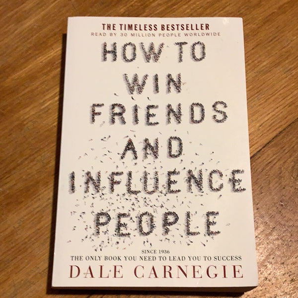 How to win friends and influence people. Dale Carnegie. 2017.