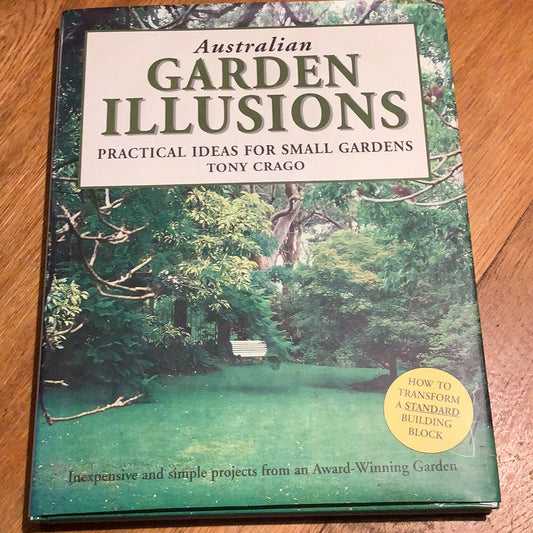 Australian garden illusions: practical ideas for small gardens. Tony Crago. 1997.