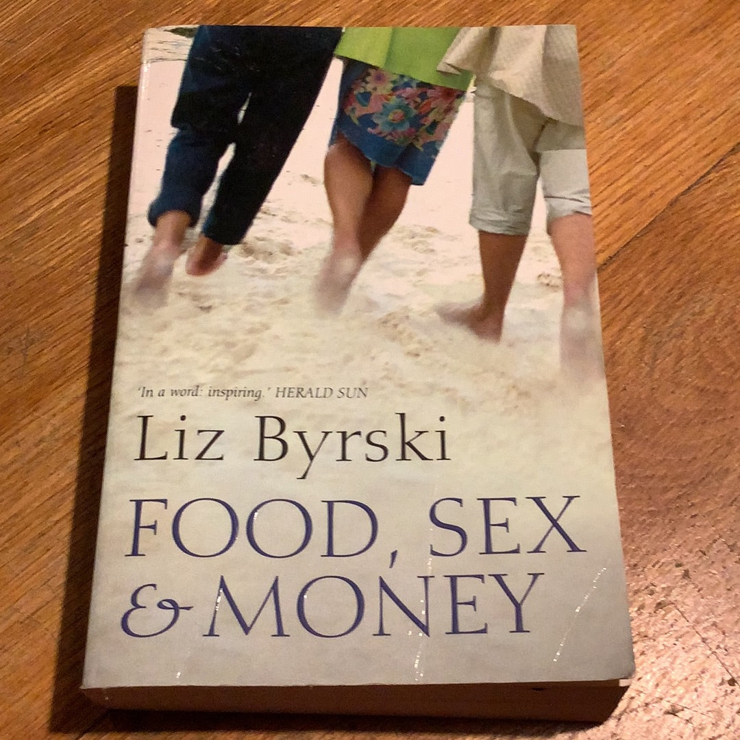 Food, sex & money. Liz Byrski. 2007.