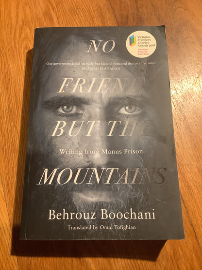 No friend but the mountains: writings from Manus Prison. Behrouz Boochani. 2018.