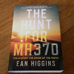 Hunt for MH370: the mystery, the cover-up, the truth. Ean Higgins. 2019.