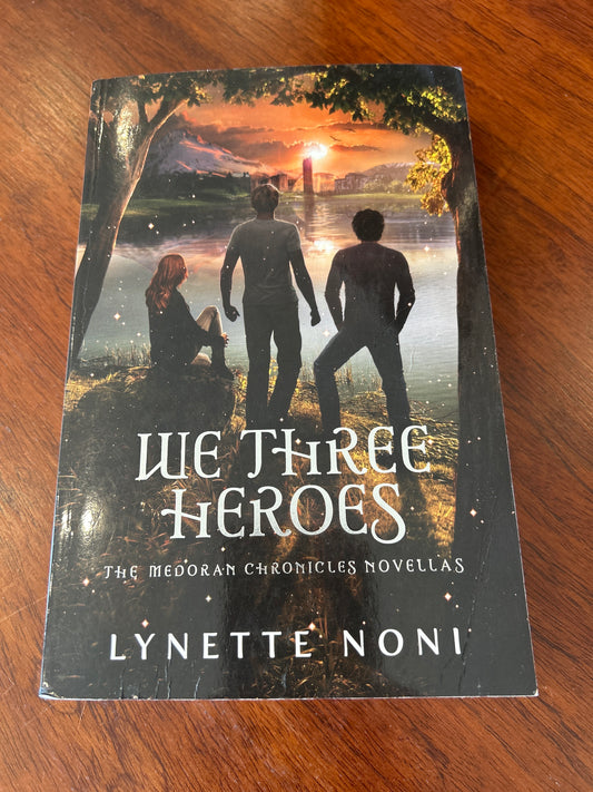 We three heroes: the Medoran Chronicles novellas. Lynette Noni. 2018.