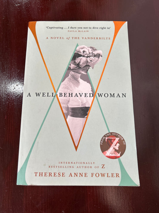 Well-behaved woman: a novel of the Vanderbilts. Therese Anne Fowler. 2018.
