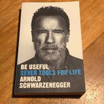 Be useful: seven tools for life. Arnold Schwarzenegger. 2023.