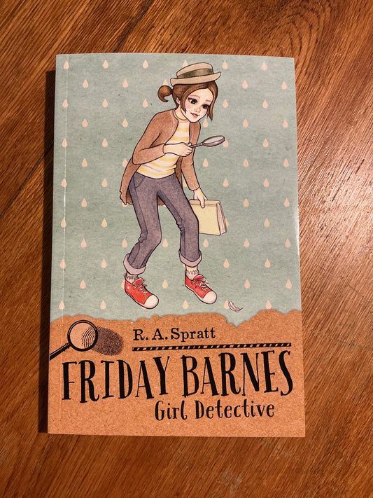 Friday Barnes girl detective. R. A. Spratt. 2019.
