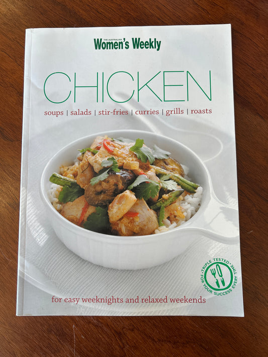 Chicken: soups, salads, stir-fries, curries, grills, roasts. Australian Women’s Weekly. 2006.