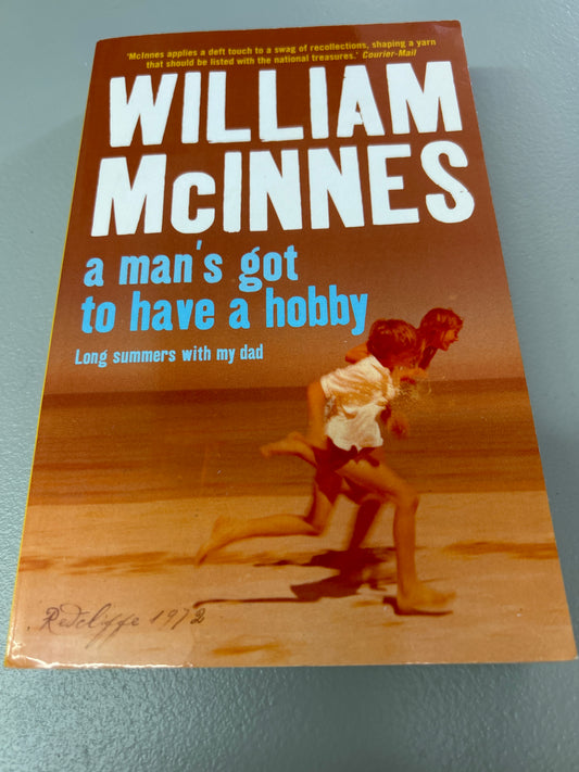Man's got to have a hobby: long summers with my dad. William McInnes. 2012.