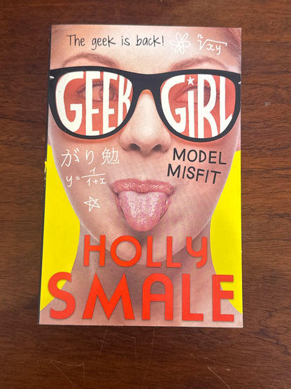Geek girl: model misfit. Holly Smale. 2013.