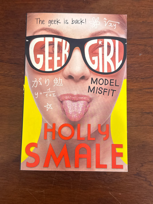 Geek girl: model misfit. Holly Smale. 2013.