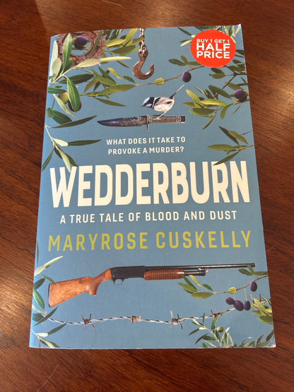 Wedderburn: a true tale of blood and dust. Maryrose Cuskelly. 2018.