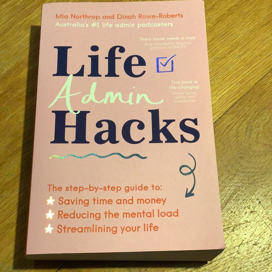 Life admin hacks. Mia Northrop & Dina Rowe-Roberts. 2022.