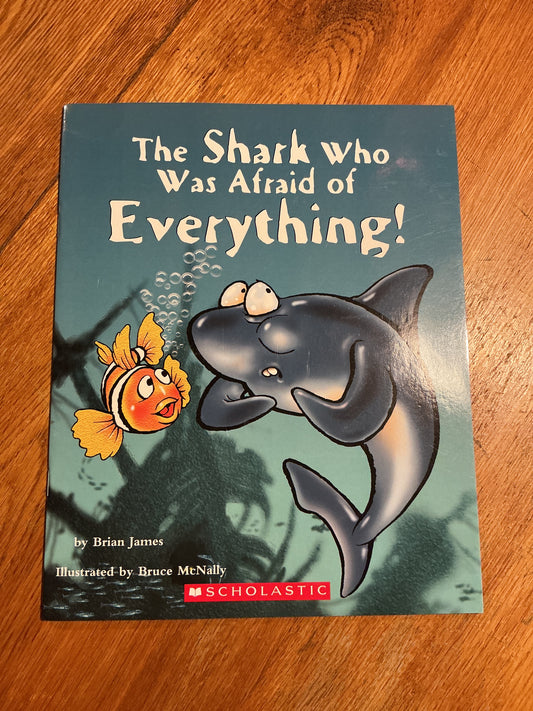 Shark who was afraid of everything. Brian James. 2002.