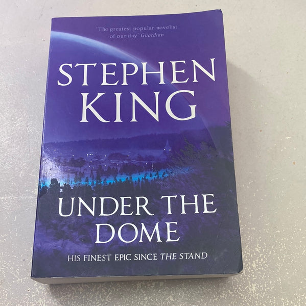 Under the dome. Stephen King. 2009.