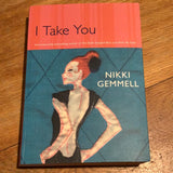 I take you. Nikki Gemmell. 2013.
