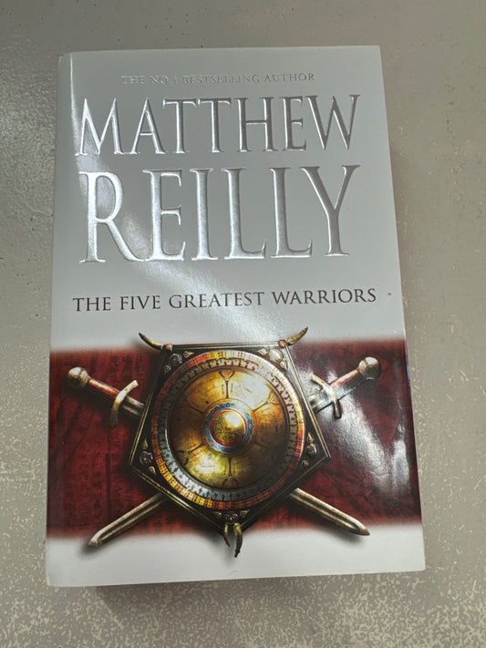 Five greatest warriors. Matthew Reilly. 2009.