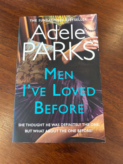 Men I’ve loved before. Adele Parks. 2012.