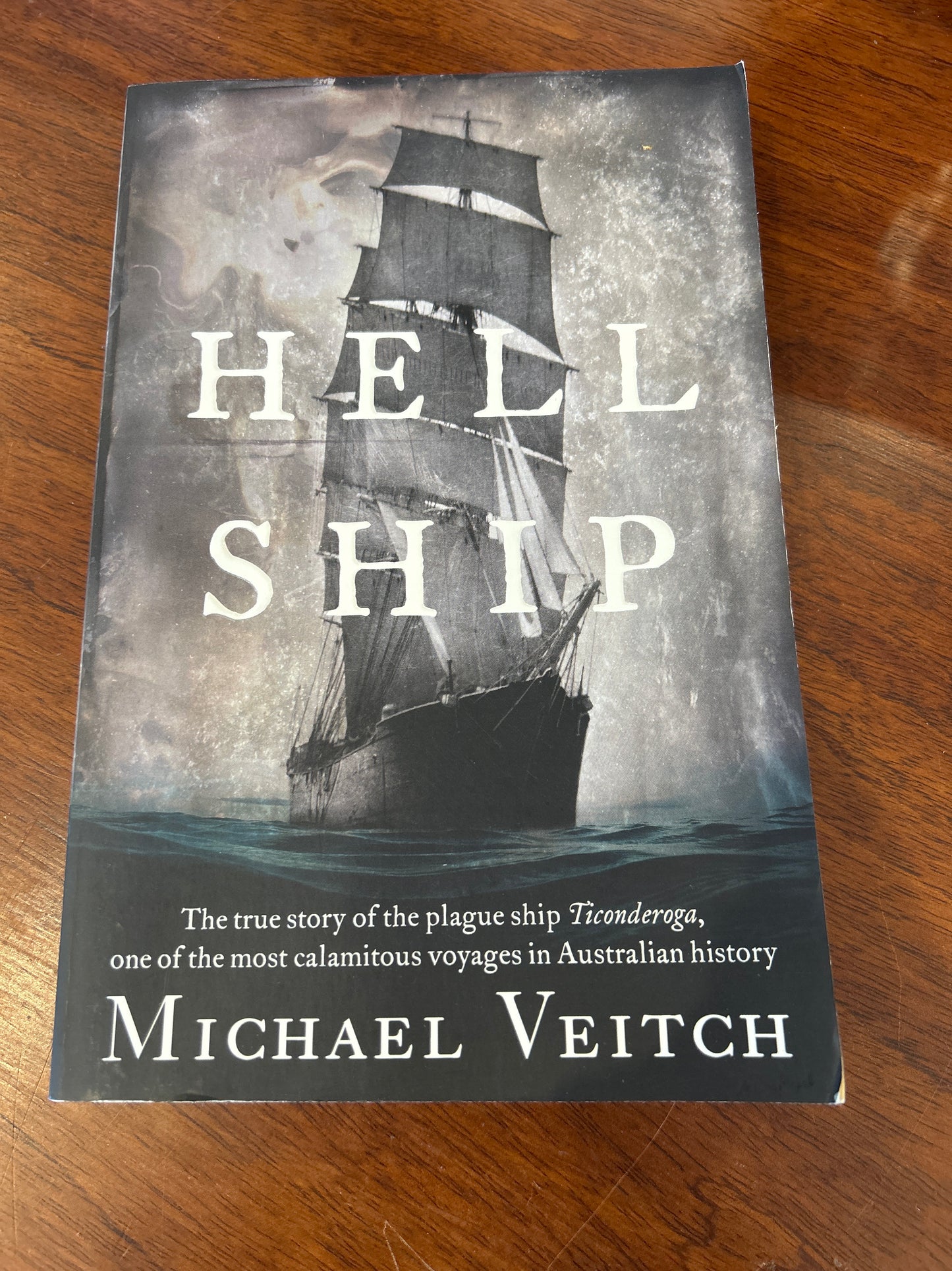 Hell ship: the true story of the plague ship Ticonderoga one of the most calamitous voyages in Australian history. Michael Veitch. 2018.