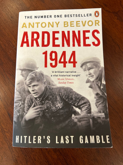 Ardennes 1944: Hitler’s last gamble. Antony Beevor. 2016.