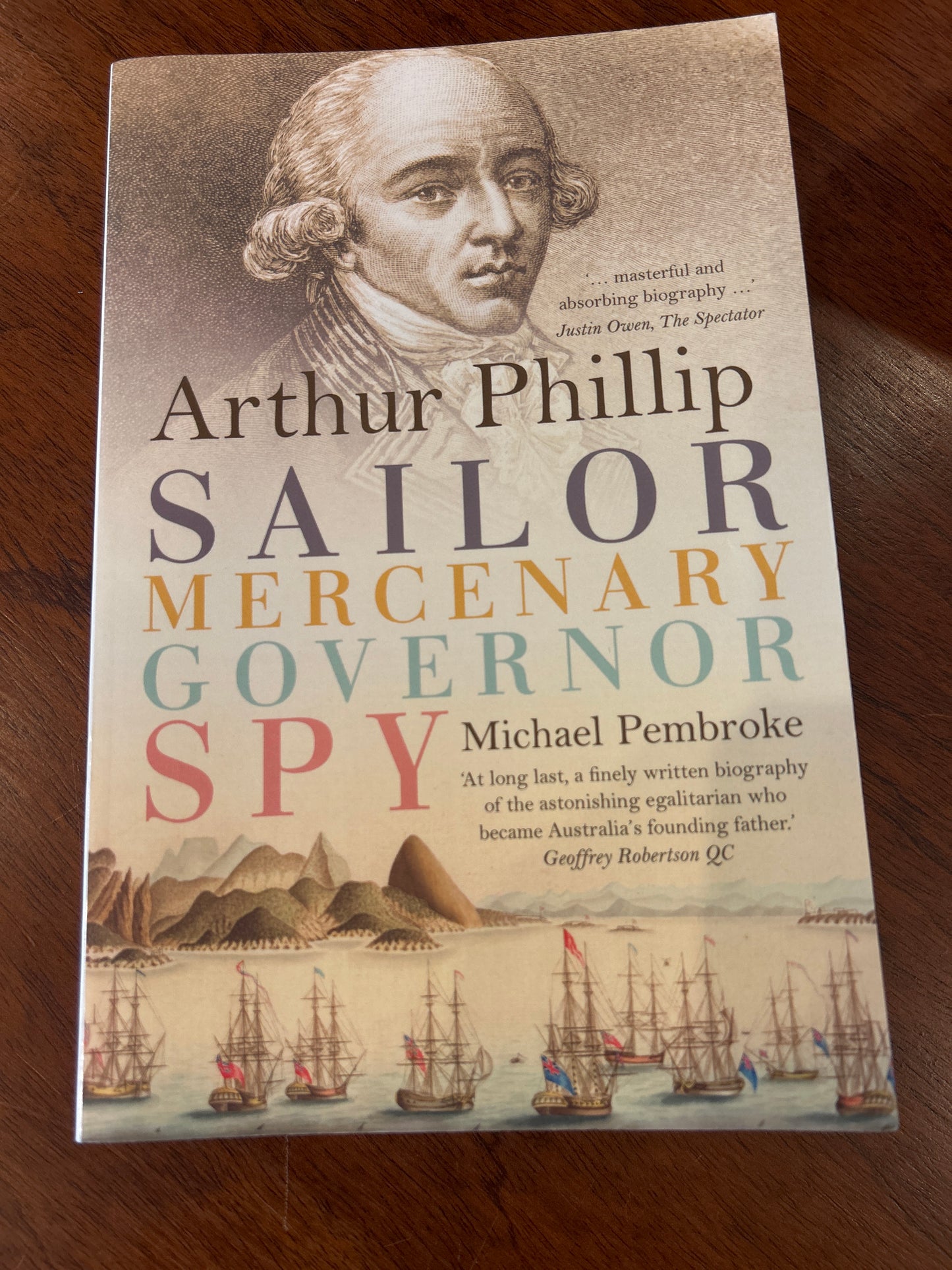 Arthur Phillip: sailor, mercenary, governor, spy. Michael Pembroke. 2014.