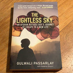 Lightless sky: an Afghan refugee boy’s journey of escape to a new life. Gulwali Passarlay and Nadene Ghouri. 2015.