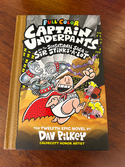 Captain Underpants and the sensational saga of Sir Stinks-a-lot. Dav Pilkey. 2015.