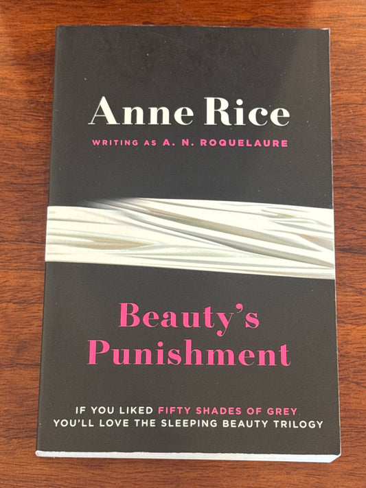 Beauty’s Punishment. A.N. Roguelaure (Anne Rice). 2012.