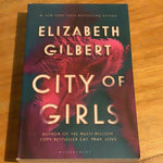 City of girls. Elizabeth Gilbert. 2019.