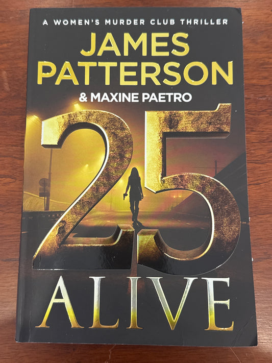 25 Alive. James Patterson & Maxine Paetro. 2025.